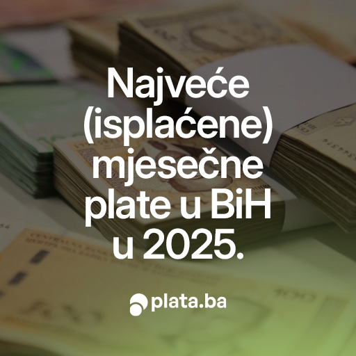 Najveće (isplaćene) mjesečne plate u BiH u 2025.